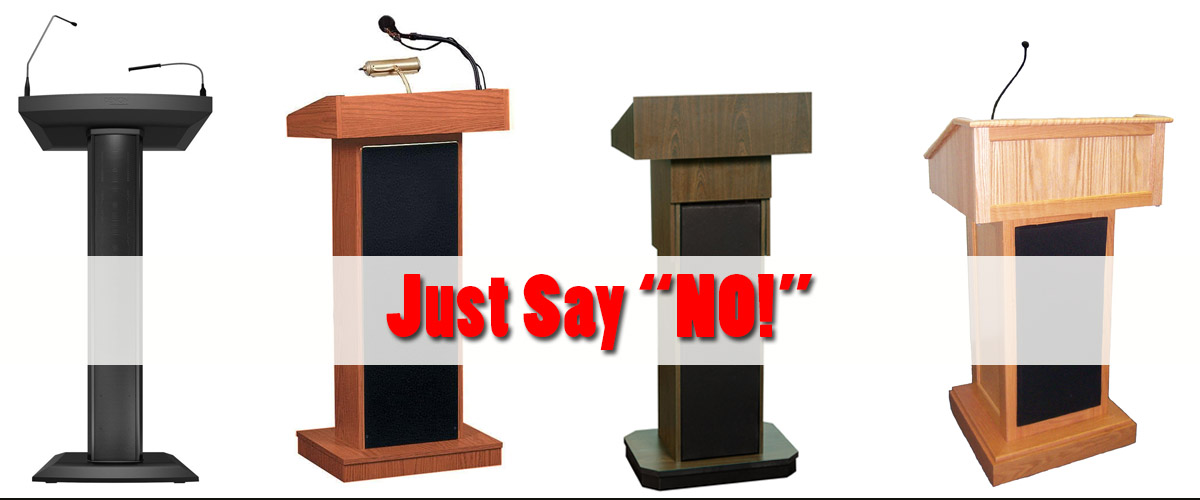 four podium, vertically shown, different colors with overlay text, Just Say No! to the podium