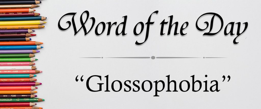 word of the day - glossophobia